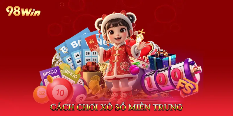 Cách chơi Xổ số miền Trung