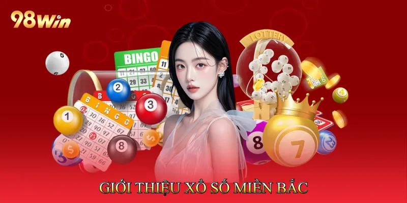Giới thiệu Xổ số miền Bắc