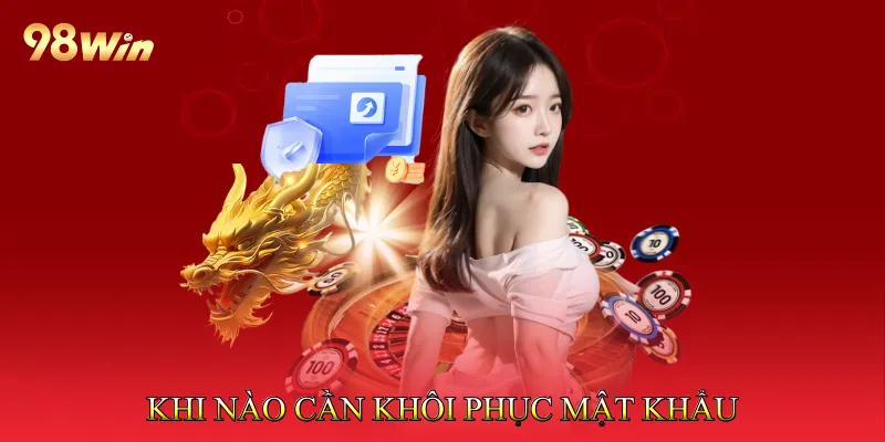 Khi nào cần khôi phục mật khẩu
