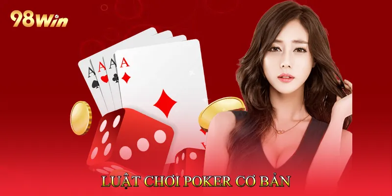Luật Chơi Poker Cơ Bản